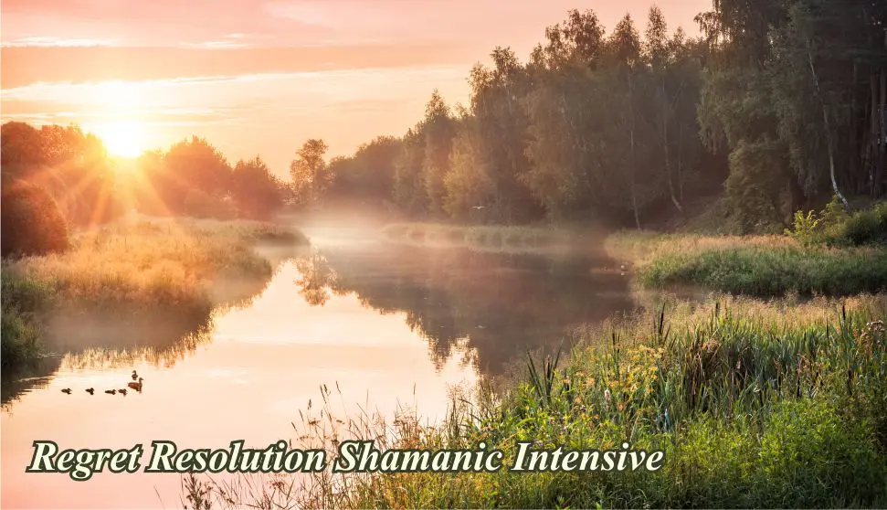 River scene at dawn with "Regret Resolution Shamanic Intensive" text over image.